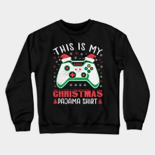 This is My Christmas Pajama Shirt Gamer Christmas Gift Crewneck Sweatshirt